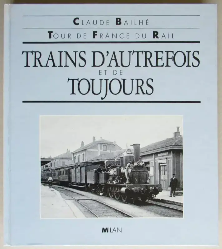 Livre Trains d'Autrefois et de Toujours Bailhé Milan 1988 Affaire À Saisir