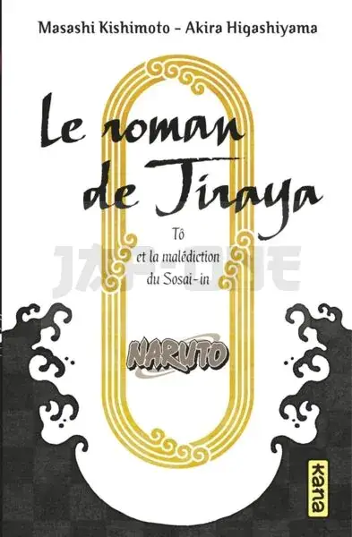 NARUTO - ROMANS - TOME 15 - LE ROMAN DE JIRAYA, TO ET LA MALEDICTION DU SOSAI-IN Bon Plan