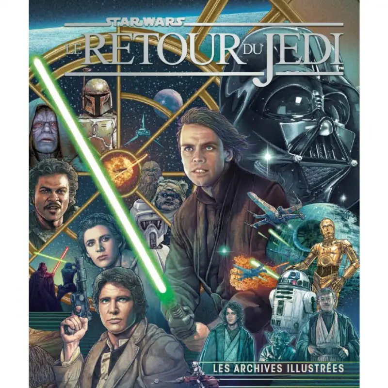 Satisfait Ou Remboursé Star Wars, Le Retour du Jedi, les Archives illustrées – Star Wars, Le Retour du Jedi, les Archives illustrées
