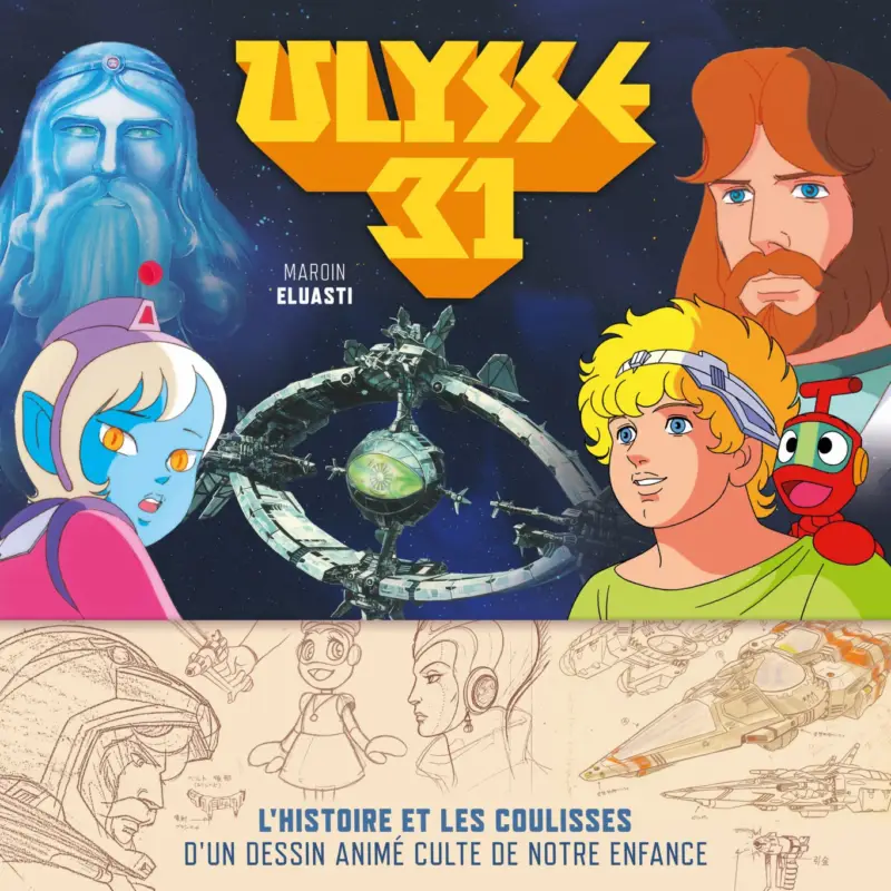 Nouveauté Ulysse 31, l'histoire illustrée d'un dessin animé culte de notre enfance